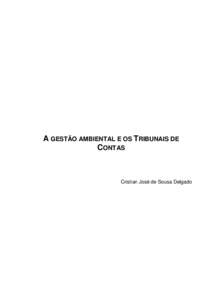 A GESTÃO AMBIENTAL E OS TRIBUNAIS DE CONTAS Cristian José de Sousa Delgado  II Congresso Consad de Gestão Pública – Painel 56: Gestão do meio-ambiente II