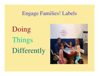 Engage Families! Labels  Doing Things Differently