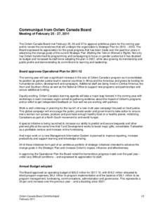 Communiqué from Oxfam Canada Board Meeting of February[removed], 2011 The Oxfam Canada Board met February 25, 26 and 27 to approve ambitious plans for the coming year and to review the cornerstones that will underpin the