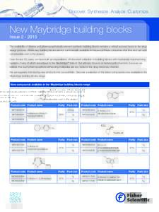Discover. Synthesize. Analyze. Customize.  New Maybridge building blocks IssueThe availability of diverse and pharmacophorically relevant synthetic building blocks remains a critical success factor in the drug