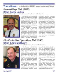 Transitions... A look at CAL FIRE’s newest unit & staff chiefs Fresno-Kings Unit (FKU) Chief Keith Larkin By Meredith Fleener, office technician, Communications, Sacramento Headquarters  On April 2, 2007 Chief Keith