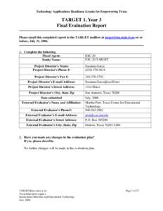 Technology Applications Readiness Grants for Empowering Texas  TARGET 1, Year 3 Final Evaluation Report Please email this completed report to the TARGET mailbox at  on or before, July 31, 2006.