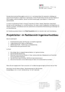 Als zukunftsorientiertes Planungsbüro sind wir im In- und Ausland tätig. Wir bearbeiten vielfältige und anspruchsvolle Projekte im allgemeinen Ingenieurbau. Unsere Projektvielfalt erstreckt sich über Objekte im Wohnu