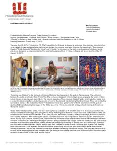 FOR IMMEDIATE RELEASE Media Contact: Carolyn Huckabay Canary PromotionPhiladelphia Art Alliance Presents Three Summer Exhibitions: