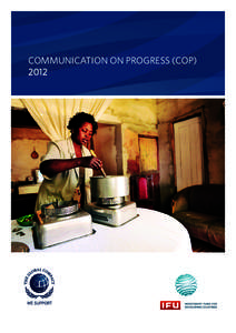 COMMUNICATION ON PROGRESS (COP) 2012 Dear reader IFU’s and IØ’s (the Funds) overall mission is to enhance sustainable economic growth, development and more equitable income distribution by financing private sector 