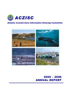 ACZISC Atlantic Coastal Zone Information Steering Committee 2005 –2006 ANNUAL REPORT