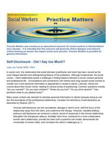Practice Matters Self-disclosure in social work practice raises several questions: Should social workers engage in selfdisclosure? How will self-disclosure impact my social work practice? How do I manage self-disclosure