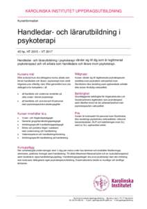 KAROLINSKA INSTITUTET UPPDRAGSUTBILDNING Kursinformation Handledar- och lärarutbildning i psykoterapi 45 hp, HT 2015 – VT 2017