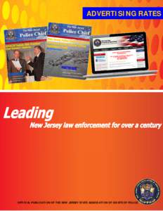 ADVERTISING RATES  OFFICIAL PUBLICATION OF THE NEW JERSEY STATE ASSOCIATION OF CHIEFS OF POLICE The New Jersey Police Chief, the official magazine