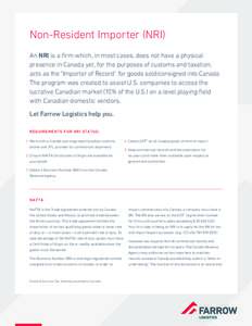 Non-Resident Importer (NRI) An NRI is a firm which, in most cases, does not have a physical presence in Canada yet, for the purposes of customs and taxation, acts as the “Importer of Record” for goods sold/consigned 