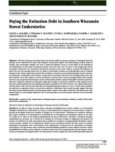 Contributed Paper  Paying the Extinction Debt in Southern Wisconsin Forest Understories DAVID A. ROGERS,∗ ‡ THOMAS P. ROONEY,† TODD J. HAWBAKER,‡ VOLKER C. RADELOFF,‡ AND DONALD M. WALLER§