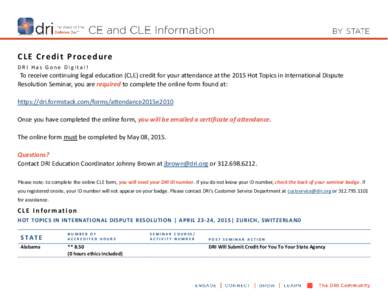 C L E C re d i t P ro c e d u re DRI Has Gone Digital! To receive continuing legal education (CLE) credit for your attendance at the 2015 Hot Topics in International Dispute Resolution Seminar, you are required to comple