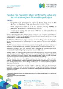 ASX ANNOUNCEMENT 24 June 2014 Positive Pre-Feasibility Study confirms the value and technical strength of Browns Range Project Highlights