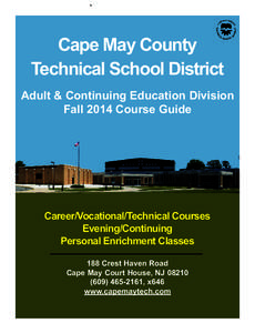 Cape May County Technical School District Adult & Continuing Education Division Fall 2014 Course Guide  Career/Vocational/Technical Courses