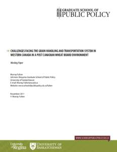 CHALLENGES FACING THE GRAIN HANDLING AND TRANSPORTATION SYSTEM IN WESTERN CANADA IN A POST CANADIAN WHEAT BOARD ENVIRONMENT Working Paper Murray Fulton Johnson-Shoyama Graduate School of Public Policy