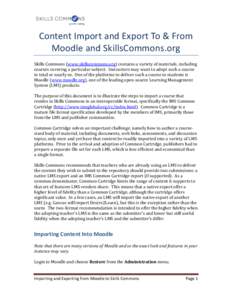 Content Import and Export To & From Moodle and SkillsCommons.org Skills Commons (www.skillscommons.org) contains a variety of materials, including courses covering a particular subject. Instructors may want to adopt such