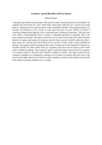 Contracts, Agreed Remedies and Free Speech Robyn Carroll Contractual agreements between parties with regard to dispute resolution processes and remedies are supported and enforced by the courts, within limits. These limi