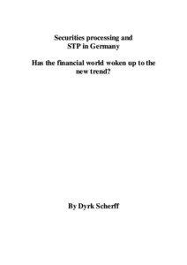 Securities process ing and STP in Germany Has the financial wo rld woken up to the