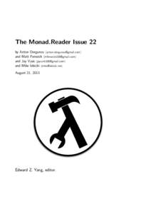 The Monad.Reader Issue 22 by Anton Dergunov  and Matt Fenwick  and Jay Vyas  and Mike Izbicki  August 21, 2013