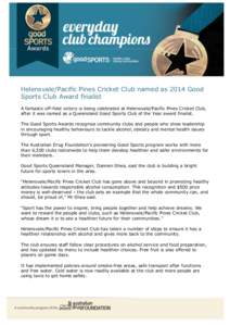 Helensvale/Pacific Pines Cricket Club named as 2014 Good Sports Club Award finalist A fantastic off-field victory is being celebrated at Helensvale/Pacific Pines Cricket Club, after it was named as a Queensland Good Spor