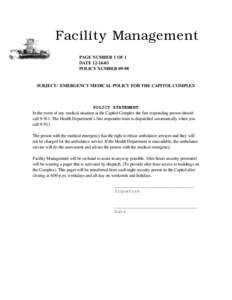 Facility Management PAGE NUMBER 1 OF 1 DATE[removed]POLICY NUMBER[removed]SUBJECT: EMERGENCY MEDICAL POLICY FOR THE CAPITOL COMPLEX