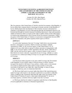 INVESTMENT INCENTIVE AGREEMENT BETWEEN THE GOVERNMENT OF THE UNITED STATES OF AMERICA AND THE GOVERNMENT OF THE REPUBLIC OF LATVIA October 28, 1991, Date-Signed October 28, 1991, Date-In-Force