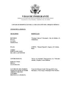 VISAS DE INMIGRANTE EMBAJADA DE SUIZA-SECCIÓN DE INTERESES DE LOS ESTADOS UNIDOS CALZADA E/ L Y M, VEDADO, C. HABANA- TEL[removed]LISTADO DE HOSPITALES PARA LA REALIZACIÓN DEL CHEQUEO MÉDICO