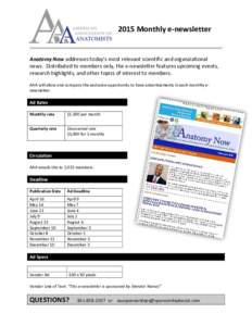 2015 Monthly e-newsletter  Anatomy Now addresses today’s most relevant scientific and organizational news. Distributed to members only, the e-newsletter features upcoming events, research highlights, and other topics o