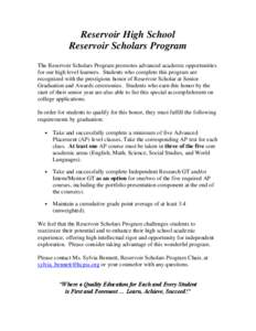 Reservoir High School Reservoir Scholars Program The Reservoir Scholars Program promotes advanced academic opportunities for our high level learners. Students who complete this program are recognized with the prestigious