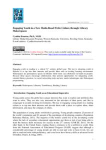 Submitted on: [removed]Engaging Youth in a New Media Read-Write Culture through Library Makerspaces Cynthia Houston, Ph.D., MLIS Library Media Education Program, Western Kentucky University, Bowling Green, Kentucky.