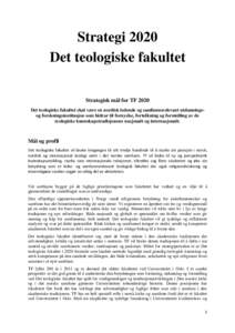 Strategi 2020 Det teologiske fakultet Strategisk mål for TF 2020 Det teologiske fakultet skal være en nordisk ledende og samfunnsrelevant utdanningsog forskningsinstitusjon som bidrar til fornyelse, fortolkning og form