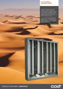 DATA SHEET | SANDTRAP  SANDTRAP In arid areas the provision of natural inlet ventilation is essential in commercial and industrial premises if a satisfactory environment