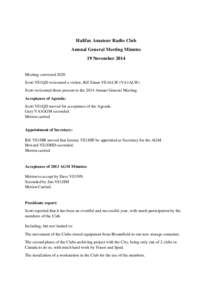 Halifax Amateur Radio Club Annual General Meeting Minutes 19 November 2014 Meeting convened 2020 Scott VE1QD welcomed a visitor, Bill Simm VE4ALW (VA1ALW) Scott welcomed those present to the 2014 Annual General Meeting.