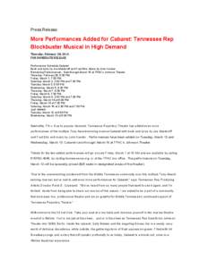 Press Release:  More Performances Added for Cabaret: Tennessee Rep Blockbuster Musical in High Demand Thursday,	
  February	
  28,	
  2013	
   FOR	
  IMMEDIATE	
  RELEASE	
  