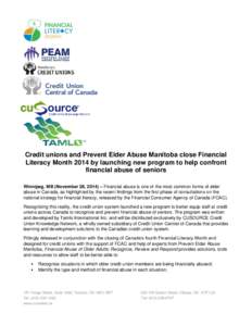 Credit unions and Prevent Elder Abuse Manitoba close Financial Literacy Month 2014 by launching new program to help confront financial abuse of seniors Winnipeg, MB (November 28, 2014) – Financial abuse is one of the m