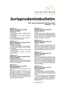 Jurisprudentiebulletin 2012, Special Schadefonds Geweldsmisdrijven Nummers: 1 – 25 JBS 2012, nr. 1 SGM (eerste aanleg) 30 juni 2008 Kenmerk: 72525/MS