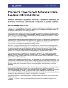 Pearson’s PowerSchool Achieves Oracle Exadata Optimized Status Student Information System’s Improved Speed and Reliability for Everyday Processes Can Benefit Thousands of School Districts New York (PRWEB) March 03, 2