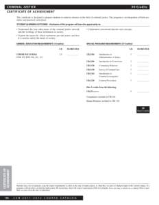 CRIMINAL JUSTICE  3 0 Cre d i t s C E RT I F I C AT E O F AC H I E V E M E N T This certificate is designed to prepare students to enter/or advance in the field of criminal justice. The program is an integration of both 