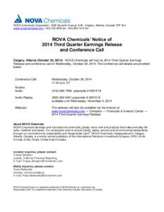 NOVA Chemicals Corporation, 1000 Seventh Avenue S.W., Calgary, Alberta, Canada T2P 5L5 www.novachemicals.com | [removed]tel | [removed]fax NOVA Chemicals’ Notice of 2014 Third Quarter Earnings Release and Confe