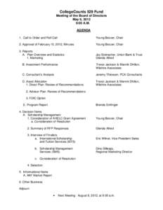 CollegeCounts 529 Fund Meeting of the Board of Directors May 9, 2012 9:00 A.M. AGENDA 1. Call to Order and Roll Call