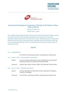 International Development Cooperation: The State of the Debate in China, India and Brazil Tuesday 14 October 2014 Chatham House, London This roundtable, jointly organized by Chatham House and the Institute of Development