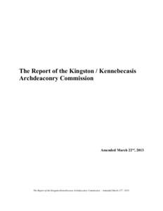 The Report of the Kingston / Kennebecasis Archdeaconry Commission Amended March 22nd, 2013  The Report of the Kingston Kennebecasis Archdeaconry Commission - Amended March 22nd, 2013.