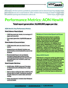 Customer Testimonial Windward is the best solution available for presentation and on-demand reporting and document generation because of its small footprint. Other solutions have too large of a footprint to generate the 