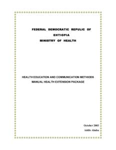 FEDERAL DEMOCRATIC REPULIC OF EHTIOPIA MINISTRY OF HEALTH HEALTH EDUCATION AND COMMUNICATION METHIODS MANUAL HEALTH EXTENSION PACKAGE