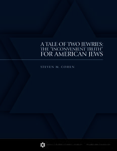 A TALE OF TWO JEWRIES: THE “INCONVENIENT TRUTH” FOR AMERICAN JEWS S T E V E N M. C O H E N