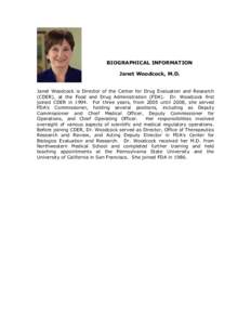 BIOGRAPHICAL INFORMATION Janet Woodcock, M.D. Janet Woodcock is Director of the Center for Drug Evaluation and Research (CDER), at the Food and Drug Administration (FDA). Dr. Woodcock first joined CDER in[removed]For three