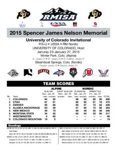 2015 Spencer James Nelson Memorial University of Colorado Invitational FIS-U • USSA • RM Nordic UNIVERSITY OF COLORADO, Host Januray 23-January 27, 2015 Winter Park, Colo. (Alpine)