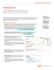 WestlawNext® Quick Reference Guide  Cost-Effective Research Tips Making your WestlawNext research more efficient  WestlawNext contains many features that help maximize the efficiency and productivity of your online