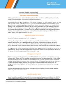 Russell market commentary Third Quarter 2014 Market Overview Global capital markets were mixed in the third quarter as China and the U.S. took divergent growth paths, Europe stumbled and a bevy of geopolitical issues wor