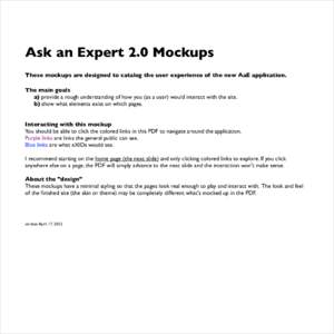 Ask an Expert 2.0 Mockups These mockups are designed to catalog the user experience of the new AaE application. The main goals a) provide a rough understanding of how you (as a user) would interact with the site. b) show